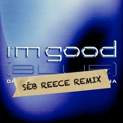 I'm Good (Blue) - Séb Reece Remix