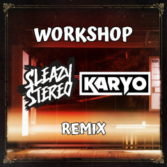 Cho - Workshop (Sleazy Stereo & KARYO Remix) 💼