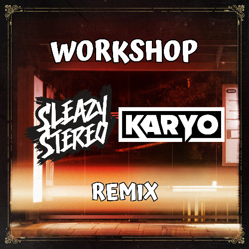 Cho - Workshop (Sleazy Stereo & KARYO Remix) 💼