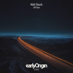 Matt Gouck - 250 Days [Early Origin]