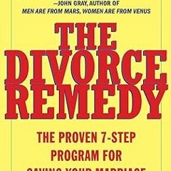 Unlimited The Divorce Remedy: The Proven 7-Step Program for Saving Your Marriage #KINDLE$ By  M