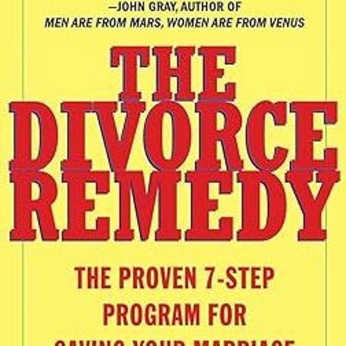 $Get~ @PDF The Divorce Remedy: The Proven 7-Step Program for Saving Your Marriage by  Michele W