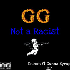 “Not A Racist” ft. Gunna Syrup 127