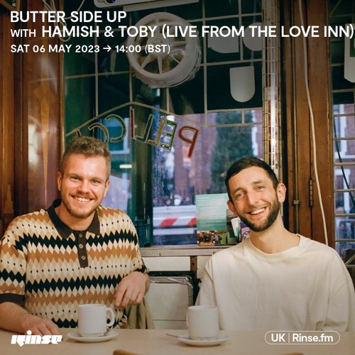 Butter Side Up with Hamish & Toby (Live from The Love Inn) - 06 May 2023
