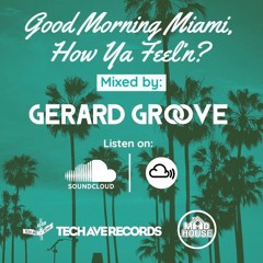 Good Morning Miami, How Ya Feel'N? A Road to Miami Promo Mix by Gerard Groove