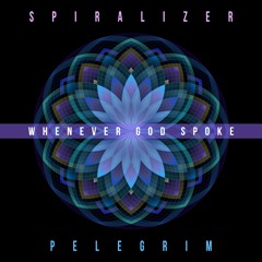 Belial Pelegrim + Spiralizer - Whenever God Spoke