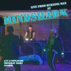 Live at Mindshark - 4:30 & Esplanade  | Thursday @ 10:00pm | Burning Man 2025