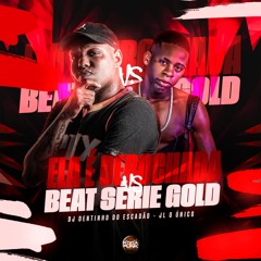 ELA É DEBOCHADA PART.2 NO BEAT SERIE GOLD [ DJ DENTINHO DO ESCADÃO FT JL O UNICO ]