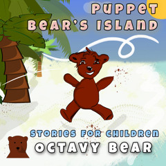 Puppet Bear's Island (Stories for Children)