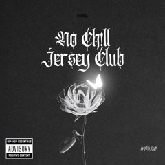 No Ch!ll Jersey Club