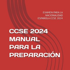 ❤[READ]❤ MANUAL DE PREPARACI?N CCSE 2024: EXAMEN PARA LA NACIONALIDAD ESPA?OLA CCSE
