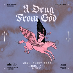 Chris Lake & NPC - A Drug From God (Woah Bucky Edit)