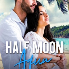 (EPUB) READ Half Moon Aqua (Half Moon Bay Series Book 7)