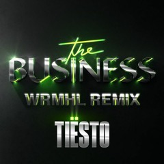 Tiësto - The Business - WRMHL Remix