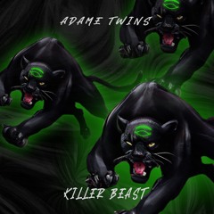 Adame Twins - KILLER BEAST