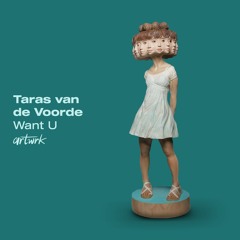 Taras Van De Voorde - Want U [artwrk]