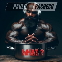 WHAT ? (PACHECO DJ MIX)