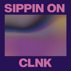 clnk - Sippin On