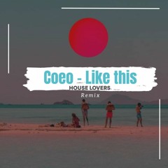 Coeo - Like This (Remix HouseLovers )