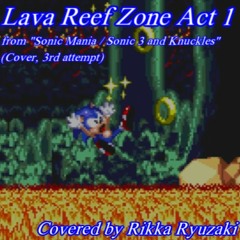 [Sonic Mania / Sonic 3 & Knuckles] Lava Reef Zone Act 1 (Cover, 3rd attempt)