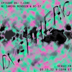 Samira & XC-17: Dyspheric  X: - T - CORE 5/22
