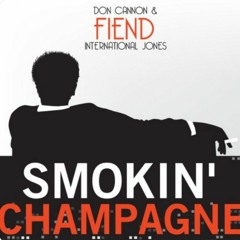 Fiend aka International Jones-Smokin Champagne Feat Valencia