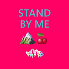 Stand By Me (🏔️🍒)