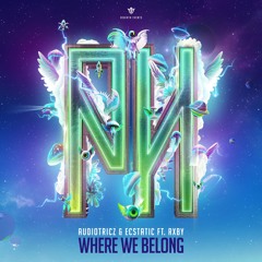 AUDIOTRICZ & ECSTATIC Ft. RXBY - Where We Belong
