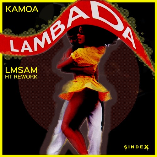 Stream Kaoma - Lambada (LMSam HT Rework) by SINDEX