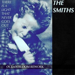 FREE DOWNLOAD: The Smiths - There Is A Light That Never Goes Out (Ocean Bloom Rework)