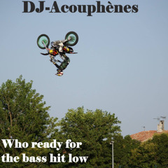 DJ-Acouphènes - Who ready for the bass hit low