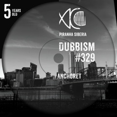 DUBBISM 5YO #329 - Anchoret