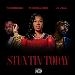 Stuntin' Today (Feat. Ju Jilla & Tim Streetzz)