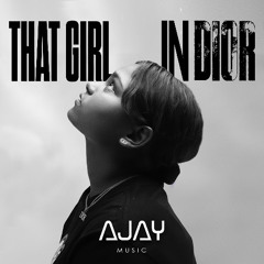 THAT GIRL IN DIOR | AJAY MUSIC | LATEST PANJABI MIX 2025