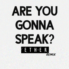 "Wildes - Are You Gonna Speak?" (Ether Remix)