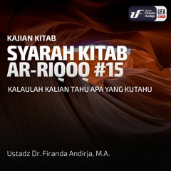 Syarah Kitab Ar-Riqaq #15: Kalaulah Kalian Tahu Apa Yang Kutahu - Ust Dr Firanda Andirja MA