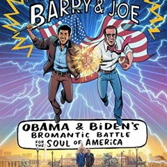 [View] [EBOOK EPUB KINDLE PDF] The Adventures of Barry & Joe: Obama and Biden's Bromantic Ba