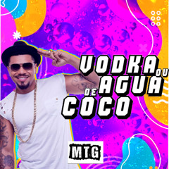 MTG - Naldo Vodka ou Agua de Coco (Dj Nando Beatz)