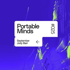 Portable Minds 025 w/ Jody Barr