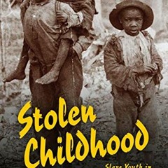 [READ] PDF EBOOK EPUB KINDLE Stolen Childhood: Slave Youth in Nineteenth-Century America (Blacks in