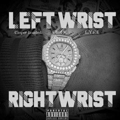 Left Wrist, Right Wrist (feat. Casper Loaded & Chef K)