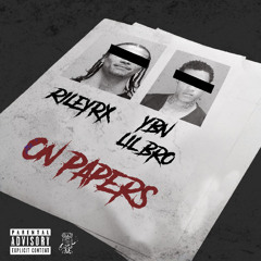 RileyRx & YBN LIL BRO — On Papers