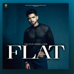 FLAT ARJAN DHILLON (FULL SONG)