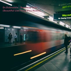 Dr.Dubnstein - Runaway Train (Beautiful Lies Yung Bleu Remix)