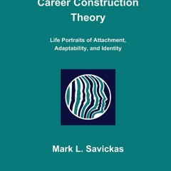 EPUB [READ] Career Construction Theory: Life Portraits of Attachment, Adaptabili