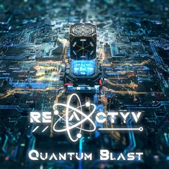Reactyv - Quantum Blast [Psytrance Mix]