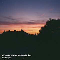 Wifey Riddim ~ AJ Tracey (Remix) prod. kapss