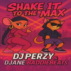Shake it to the max (DJ Perzy X Baddiebeats Remix)