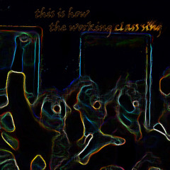 This is How the Working Class Sing