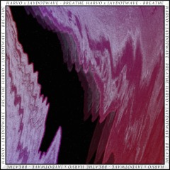 Breathe (w/ jaydotwave)